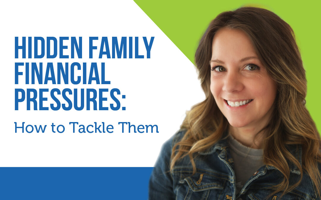 Hidden Family Financial Pressures: How to Tackle Them
